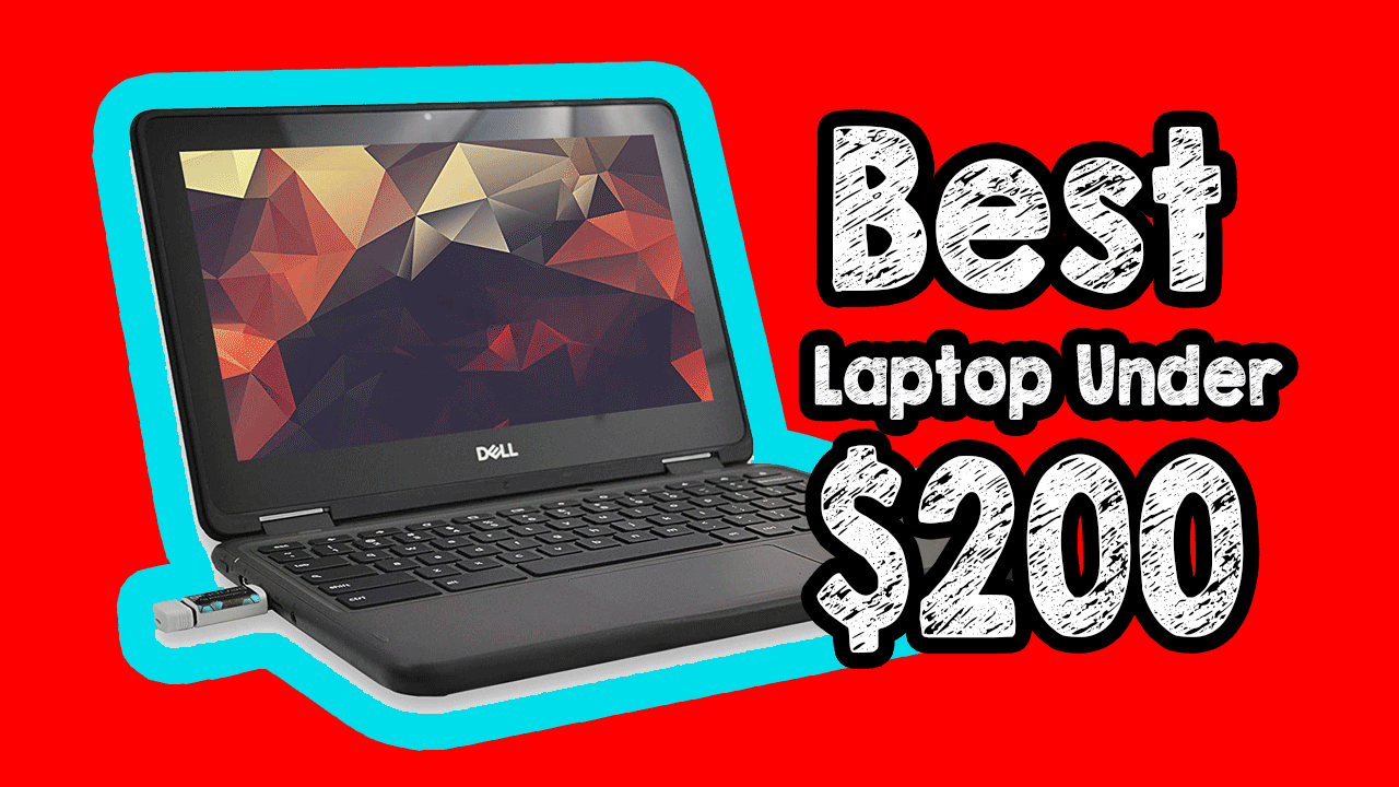 10 Best Refurbished Laptops under $200.